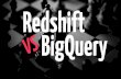 Redshift VS BigQuery