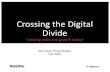 Crossing the digial divide - A one hour presentation