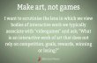 Make art, not games