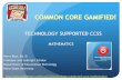 Common Core Gamified: Technology Supported CCSS Mathematics