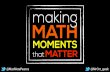 Making Math Moments That Matter - OAME 2017 Presentation