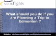 What should you do if you are planning a trip to edmonton