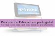 Procurando E-books em português?: conheça locais onde você pode baixá-los gratuitamente
