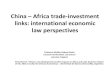 China Africa trade-investment links: international ... · PDF fileBackground •Facts: booming trade and investment relations between China and Africa •Underpinned by a network of