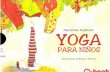 Yoga Para Niños - CEIP Vegarredondaceipvegarredonda.centros.educa.jcyl.es/sitio/upload/yoga_para_ni... · Beneficios del yoga en log niños Desarrollan conocimiento y conciencia