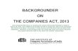 BACKGROUNDER ON THE COMPANIES ACT, 2013 Bill... · BACKGROUNDER ON THE COMPANIES ACT, 2013 (The Companies Bill, 2012, on receiving the assent of Honorable President of India on August