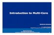 Introduction to Multi-Core - Rev2 - UMass · PDF fileIntroduction to Multi-Core Baskaran Ganesan ... (optimized along latency, bw, modularity, power, ...) ... • Multi-Core CPU is