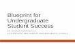 Blueprint for Undergraduate Student Successweb.engr.oregonstate.edu/~mjb/fs1511/Blueprint.v5.1pp.pdf · Blueprint for Undergraduate Student Success DR. SUSANA RIVERA-MILLS VICE PROVOST