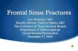 Frontal Sinus Fractures - University of Texas Medical · PDF fileFrontal Sinus Fractures Leo Martinez, MD Faculty Advisor: Patricia Maeso, MD The University of Texas Medical Branch