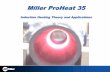 Miller ProHeat 35 - ipwl-worldwide.com Proheat 35 Therory... · • The new Proheat 35 can heat multiple joints • This application is on four joints post weld heat treatment at