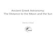 Ancient Greek Astronomy: The Distance to the Moon and  · PDF fileAncient Greek Astronomy: The Distance to the Moon and the Sun Denis Erkal
