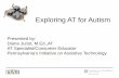 Exploring AT for Autism - ASERT PA Autism · PDF fileFrom the Assistive Technology Act (AT Act) of 1998, as amended. Also from the Individuals with Disabilities ... • ADHD – Executive