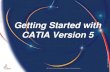 Getting Started with CATIA V5: · PDF fileGetting Started with CATIA Version 5. ... 1997 – 2001 DASSAULT SYSTEMES Page 2 CATIA User Interface ... Sketcher Training 15