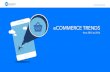 eCOMMERCE TRENDS -   · PDF file• In 2015 retail products and services ... become a hot topic and a ... eCommerce trends to watch out for in 2016 >