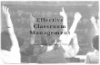 Effective Classroom management Plan - cfo-pso.org.ph · PDF filelevels of heterogeneity in their classes. ... • Effective classroom management needs good rules and ... be a logical