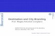 destination and city branding - Eurocitiesnws.eurocities.eu/MediaShell/media/Magda Antonioli Destination and... · The . complexity . of branding implies the challenge of . coordinating