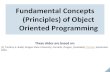 Fundamental Concepts (Principles) of Object Oriented ...ece.eng.umanitoba.ca/undergraduate/ECE3740/Lecture Slides/L03... · 1 Fundamental Concepts (Principles) of Object Oriented