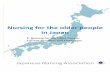 Nursing for the older people in Japan · PDF fileNursing for the older people in Japan Japanese Nursing Association 2. Nursing for the Older People: Current Situation and Challenges