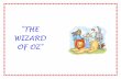 THE WIZARD OF OZ - MAESTRA PAMELA | Sito - · PDF fileDorothy : Oh no! Where am I? Toto! Toto! . Come here! Where are you? Toto ... Let’s go see the Wizard of Oz, Let’s go see