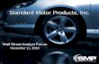 Standard Motor Products, Inc. Site/Documents/Nov_2010_Wall... · Standard Motor Products, Inc. ... Standard Motor Products is an aftermarket pure play ... leverage Business Strengths.