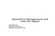 Operations Management and Lean Six Sigmaapics-fraservalley.org/images/meeting/102914/2014_10_pdm_apicsfv.pdf · Operations Management and Lean Six Sigma Presented by: ... –Toyota