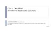 Cisco Certified Network Associate CCNA - JuanEstrellajuanestrella.com/ccna/CCNA_Course_Presentation.pdf · Cisco Certified Network Associate (CCNA) ... CCNA certification expires