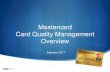 MasterCard Card Quality Management · PDF fileMastercard Card Quality Management Overview February 2017 Introduction Mastercard Card Approval ... Benefits Labels ChipCard Interface
