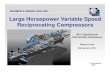 Large Horsepower Variable Speed Reciprocating · PDF fileLarge Horsepower Variable Speed Reciprocating Compressors ... •CO2 / Enhanced Oil Recovery ... Large Horsepower Variable