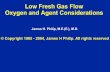 Low Fresh Gas Flow Oxygen and Agent Considerationsetherweb.bwh.harvard.edu/education/PHILIP/Tech_Block_04/1_LowFlo… · Low Fresh Gas Flow Oxygen and Agent Considerations James H.