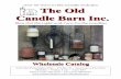 Old Candle Barn Catalog - · PDF fileThe Old Candle Barn Inc. Blow Out the Light and Turn On the Candles! Wholesale Catalog 3551 Old Philadelphia Pike – PO Box 10 – Intercourse