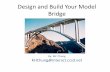 Design and Build Your Model Bridge - usbr.govc. Draw the bridge to scale –Use graph paper –Draw forces –Label everything . Truss Design •Warren •Pratt •Howe •K-Truss