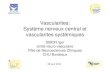Vascularites: Système nerveux central et vascularites ...bransten.science/Livres/vascularite_systemiques_SNC.pdf · • Lupus erythémateux disséminé • Syndrome de Goujerot-Sjogren