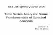 Time Series Analysis: Some Fundamentals of Spectral Analysislucid.igpp.ucla.edu/lessons/ess265/2005/Lecture_12_Spectra.pdf · ESS 265 Spring Quarter 2005 Time Series Analysis: Some