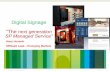 Digital Signage ―The next generation SP Managed Service” · PDF file―The next generation SP Managed Service ... • Benefits of Cisco’s Digital Signage and Social Video Systems