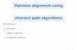 Pairwise alignment using shortest path · PDF filePairwise alignment using shortest path algorithms ... shortest path computation at the blackboard). 9. ... because the shortest path