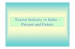 Tractor Industry in India – Present and Future Files/A0611/pptIn.pdf · Tractor Industry in India ... INTERNATIONAL TRACTORS LTD (SONALIKA) ... TRACTORS LTD 1213.00 1192.00 1.8%
