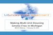 Making Multi-Unit Housing Smoke-Free in · PDF fileMaking Multi-Unit Housing . Smoke-Free in Michigan. ... • Smoke-free policies are legal in market-rate ... from making their apartment