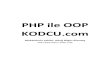 PHP ile OOP KODCU -  · PDF filePHP ile OOP KODCU.com Makalelerin sahibi: Altuğ Bilgin Altıntaş PDF’i düzenleyen: Zafer Latif