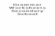 Grammar Worksheets Secondary School · PDF fileGrammar Worksheets Secondary School . 1. ... form of be. Sometimes you must use the simple ... Present perfect progressive / continuous