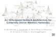 An SDN-based Network Architecture for Extremely …sites.ieee.org/sdn4fns/files/2013/11/An-SDN-Based-Network... · An SDN-based Network Architecture for Extremely Dense Wireless Networks