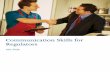 Communication Skills for Regulators · PDF fileThe following job aids are designed to help you identify and develop effective communication skills. ... Communicating Across Cultures