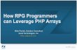 How RPG Programmers can Leverage PHP Arrays - Zend · PDF file11-03-2009 · How RPG Programmers can Leverage PHP Arrays Mike Pavlak, Solution Consultant Zend Technologies, Inc. Mike.p@zend.com