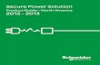 Secure Power Solution - · PDF file2012 - 2013. Schneider Electric: your Secure Power Solutions’ trusted advisor What can Schneider Electric do for you? Why use a Secure Power Solution?