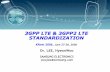 3GPP LTE & 3GPP2 LTE STANDARDIZATION - 3G, 4G · PDF file3GPP LTE & 3GPP2 LTE STANDARDIZATION KRnet 2006, June 27-28, ... UTRAN Long-Term Evolution (LTE) ... ZTE, China Unicom) Joint