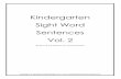 Kindergarten Sight Word Sentences Vol. 2shared.confessionsofahomeschooler.com/phonics/k... · Kindergarten Sight Word Sentences Vol. 2 By Erica @ Confessions of a Homeschooler ...