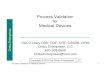 Process Validation for Medical Devices - Ombu · PDF fileProcess Validation for Medical Devices 2 ... – Clean room ambient conditions ... • Conduct the protocol and collect the