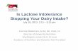 Is Lactose Intolerance Stopping Your Dairy Intake? · PDF fileIs Lactose Intolerance Stopping Your Dairy Intake? ... Swiss Cheese (1 oz) Mozzarella (1 oz) ... • Limiting factor in