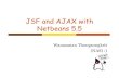 JSF AJAX Netbeans - University of Colorado Boulder · PDF file7 Create Great-Looking GUIs With ... /ajax/tutorial.jsp ...   Title: JSF_AJAX_Netbeans.ppt Author: Ken