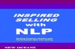 INSPIRED SELLING with NLP - NEW  · PDF fileINSPIRED SELLING with NLP v CONTENTS INTRODUCTION 1 7 Basic Questions To Ask Yourself 2