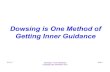 Dowsing is One Method of Getting Inner Guidancetucsondowsers.net/.../2016/12/DowsingInnerGuidance.pdf · Resonance dowsing – actualy feeling the aetheric ... Used in Radionics,